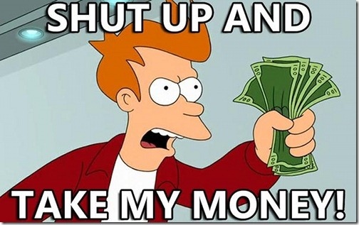 504x317px-LL-a109157e_Shut-up-and-take-my-money.jpeg